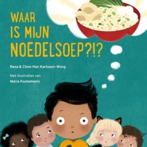 Uitgeverij Rose Stories Prentenboek: Waar is mijn noedelsoep. 4+ 9789082834390 Mja Boeken & Kleurboeken Prentenboeken  Wijs west