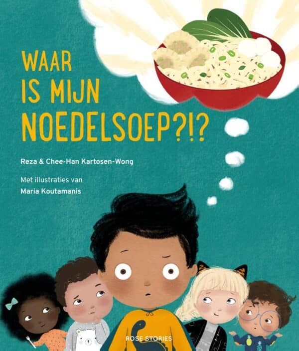 Uitgeverij Rose Stories Prentenboek: Waar is mijn noedelsoep. 4+ 9789082834390 Mja Boeken & Kleurboeken Prentenboeken  Wijs west